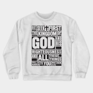 Matthew 6:33 Seek First the Kingdom of God Crewneck Sweatshirt